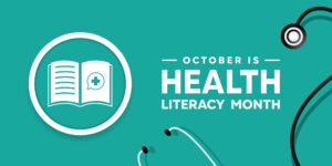 Health Literacy Month: Promoting Understanding and Better Outcomes